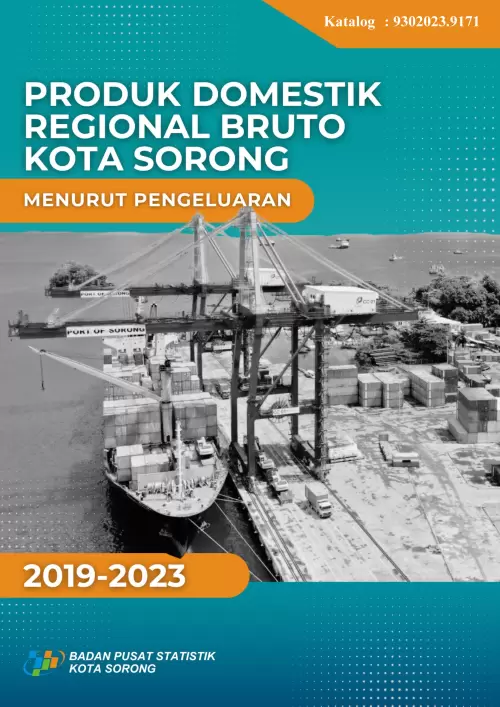Produk Domestik Regional Bruto Kota Sorong Menurut Pengeluaran 2019-2023